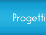 Progetti