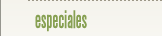 Especiales